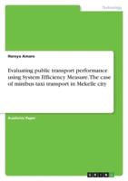 Evaluating Public Transport Performance Using System Efficiency Measure. The Case of Minibus Taxi Transport in Mekelle City