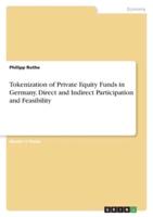 Tokenization of Private Equity Funds in Germany. Direct and Indirect Participation and Feasibility