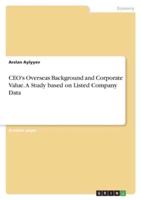 CEO's Overseas Background and Corporate Value. A Study Based on Listed Company Data