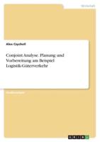 Conjoint Analyse. Planung Und Vorbereitung Am Beispiel Logistik-Güterverkehr