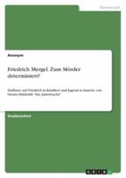 Friedrich Mergel. Zum Mörder Determiniert?