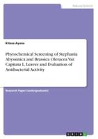 Phytochemical Screening of Stephania Abyssinica and Brassica Oleracea Var. Capitata L. Leaves and Evaluation of Antibacterial Activity