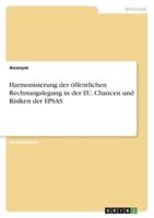Harmonisierung Der Öffentlichen Rechnungslegung in Der EU. Chancen Und Risiken Der EPSAS