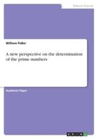 A New Perspective on the Determination of the Prime Numbers