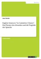 Eugène Ionescos "La Cantatrice Chauve". Das Theater Des Absurden Und Die Tragödie Der Sprache