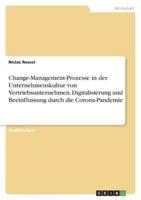 Change-Management-Prozesse in Der Unternehmenskultur Von Vertriebsunternehmen. Digitalisierung Und Beeinflussung Durch Die Corona-Pandemie