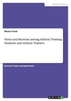 Stress and Burnout Among Athletic Training Students and Athletic Trainers