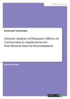 Forensic Analysis of Paraquat's Effects on Carrion Insects. Implications for Post-Mortem Interval Determination