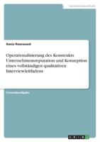 Operationalisierung Des Konstrukts Unternehmensreputation Und Konzeption Eines Vollständigen Qualitativen Interviewleitfadens