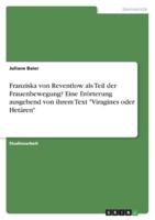 Franziska Von Reventlow Als Teil Der Frauenbewegung? Eine Erörterung Ausgehend Von Ihrem Text "Viragines Oder Hetären"