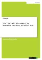 "Wir", "Sie" Oder "Die Anderen" Im Bilderbuch "Der Rabe, Der Anders War"