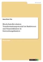 Blockchain-Revolution. Transformationspotenzial Im Bankwesen Und Finanzinklusion in Entwicklungsländern