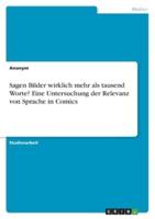 Sagen Bilder Wirklich Mehr Als Tausend Worte? Eine Untersuchung Der Relevanz Von Sprache in Comics