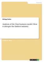 Analysis of the Zara Business Model. How It Disrupts the Fashion Industry