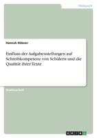 Einfluss Der Aufgabenstellungen Auf Schreibkompetenz Von Schülern Und Die Qualität Ihrer Texte