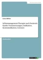 Selbstmanagement-Therapie Nach Frederick Kanfer. Voraussetzungen, Indikation, Kontraindikation, Grenzen