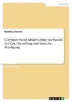 Corporate Social Responsibility Im Wandel Der Zeit. Darstellung Und Kritische Würdigung
