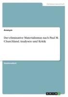Der Eliminative Materialismus Nach Paul M. Churchland. Analysen Und Kritik