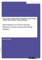 Determinants of Covid-19 Vaccine Hesitancy Among Community Health Workers