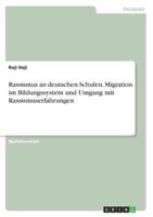 Rassismus an Deutschen Schulen. Migration Im Bildungssystem Und Umgang Mit Rassismuserfahrungen