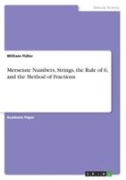 Mersenne Numbers, Strings, the Rule of 6, and the Method of Fractions