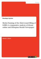 Media Framing of the Third Round Filling of GERD. A Comparative Analysis of Ahram Online and Ethiopian Herald Newspaper