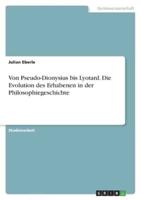 Von Pseudo-Dionysius Bis Lyotard. Die Evolution Des Erhabenen in Der Philosophiegeschichte