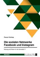 Die Sozialen Netzwerke Facebook Und Instagram. Nutzung Und Risiken Für Die Generation Y