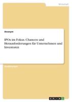 IPOs Im Fokus. Chancen Und Herausforderungen Für Unternehmen Und Investoren