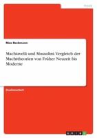 Machiavelli Und Mussolini. Vergleich Der Machttheorien Von Früher Neuzeit Bis Moderne