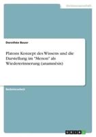 Platons Konzept Des Wissens Und Die Darstellung Im "Menon" Als Wiedererinnerung (Anamnêsis)