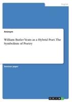 William Butler Yeats as a Hybrid Poet. The Symbolism of Poetry