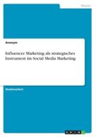Influencer Marketing Als Strategisches Instrument Im Social Media Marketing