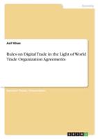 Rules on Digital Trade in the Light of World Trade Organization Agreements