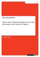 Police and Community Relations on Crime Prevention and Control in Nigeria
