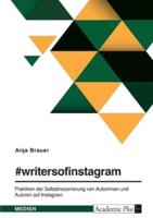 #Writersofinstagram. Praktiken Der Selbstinszenierung Von Autorinnen Und Autoren Auf Instagram