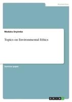 Topics on Environmental Ethics