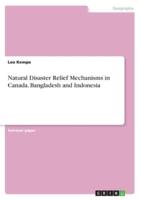 Natural Disaster Relief Mechanisms in Canada, Bangladesh and Indonesia