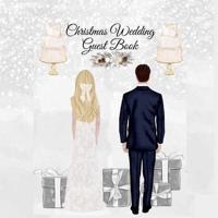 Christmas Wedding Guest Book: Blessing Gift For Bride & Groom - Wedding Guest Book Sign-In Registry For Name, Address, Sign In, Advice, Wishes, Thanks, Comments, Predictions, Quotes, Poems, Polaroid Pictures, Photos - Printed Cover With Rustic Vintage Dec