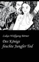 Des Königs Feuchte Jungfer Tod