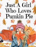 Just A Girl Who Loves Pumpkin Pie: Thanksgiving Composition Book To Write In Notes, Goals, Priorities, Holiday Turkey Recipes, Celebration Poems, Verses, Quotes, Conversation Starters, Dreams, Prayer, Gratitude Scriptures - BFF Journal Gift For Bestie - A
