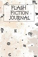Flash Fiction Journal: Holiday Witchery Fiction Writer Journal To Write In Winter Tropes, Story, Ideas, Quotes, Characters, Scenes For Wiccan Spell Stories, Epic Fantasy, Horror Thrillers, Memoires - Daily Writing Exercise Workbook For Inspirational, Crea