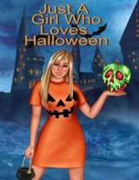 Just A Girl Who Loves Halloween : Fall Composition Book For Spooky & Creepy Haunted House Stories - Best Friend Autumn Journal Gift To Write In Holiday Pumpkin Spice & Maple Recipes, Bewitched Poems & Verses, Quotes - Bestie Autumn Birthday Present For Bl