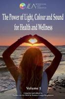 The Power of Light, Colour and Sound for Health and Wellness