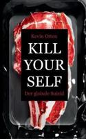 Kill Yourself - Der Globale Suizid