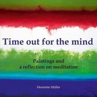 Time out for the mind: Paintings and a reflection on meditation