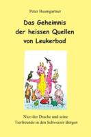 Das Geheimnis Der Heissen Quellen Von Leukerbad - Ein Kinderbuch Mit Vielen Tieren