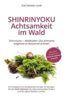 Shinrinyoku - Achtsamkeit Im Wald - Waldbaden Und Achtsame Angebote Professionell Anleiten