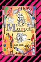 Mega Malbuch -- Spezial Ausgabe Mit 250 Tollen Malblättern Für Unsere Kleinen Künstler