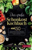 Das Große Schonkost Kochbuch! Gesunde Ernährung Für Magen Und Darm! 1. Auflage